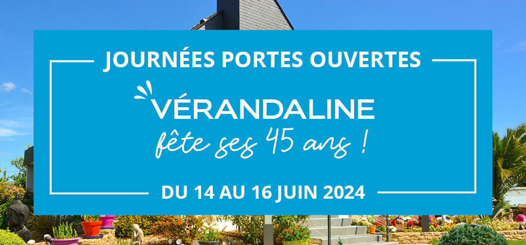 PORTES OUVERTES : 45 ans de Vérandaline